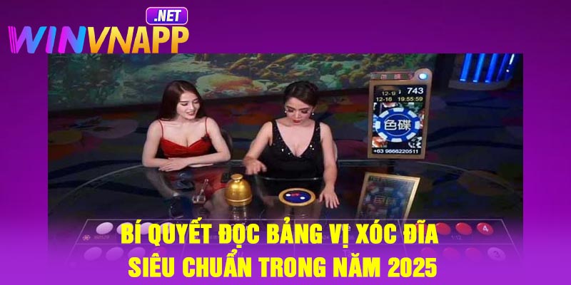 Bí Quyết Đọc Bảng Vị Xóc Đĩa Siêu Chuẩn Trong Năm 2025