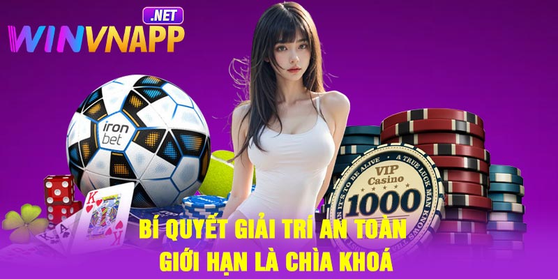 Bí quyết giải trí an toàn: Giới hạn là chìa khoá