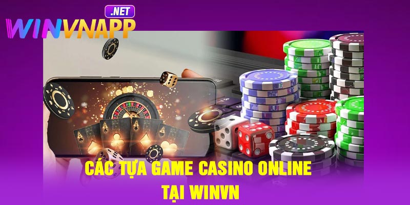 Các tựa game casino online tại Winvn