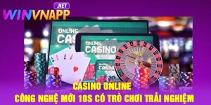 Casino online – Công nghệ mới 10s có trò chơi trải nghiệm