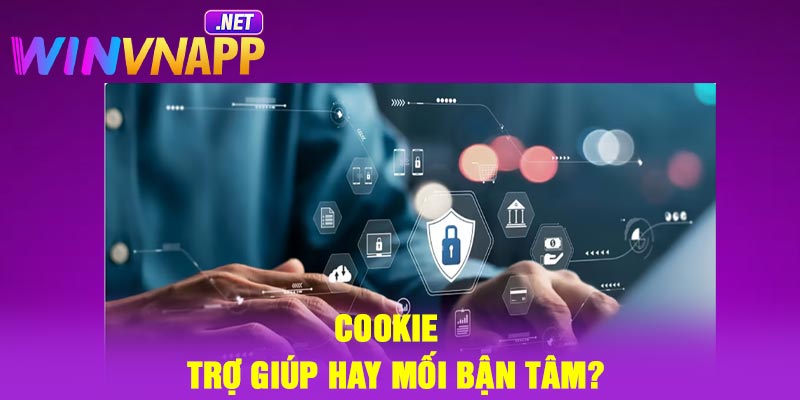 Cookie – Trợ giúp hay mối bận tâm?