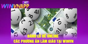 Đánh Lô Đề Online – Các Phương Án Làm Giàu Tại Winvn