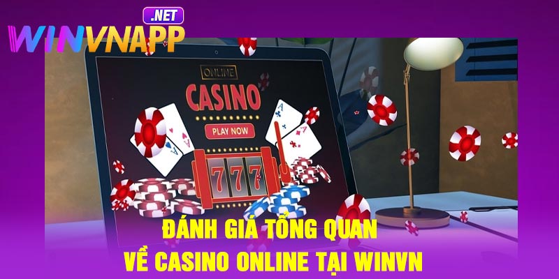 Đánh giá tổng quan về casino online tại Winvn