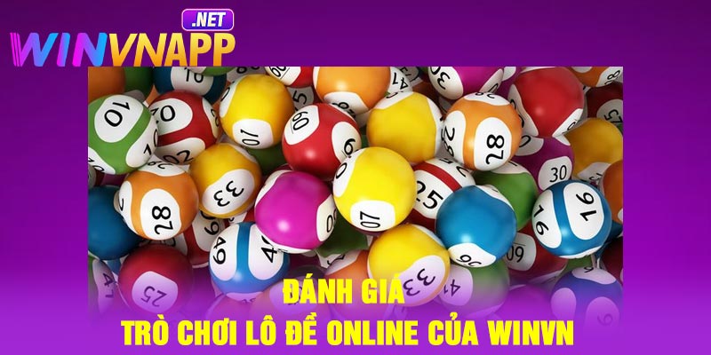 Đánh giá trò chơi lô đề online của Winvn