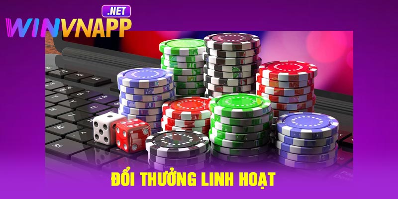 Đổi thưởng linh hoạt