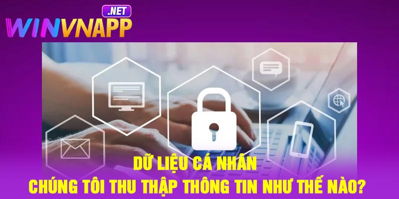 Dữ liệu cá nhân – Chúng tôi thu thập thông tin như thế nào?