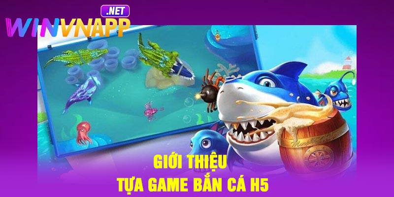 Giới thiệu tựa game bắn cá H5