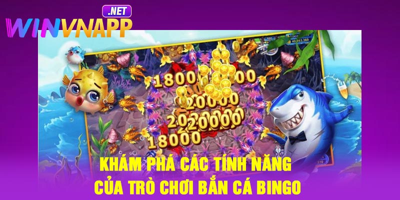 Khám phá các tính năng của trò chơi bắn cá Bingo