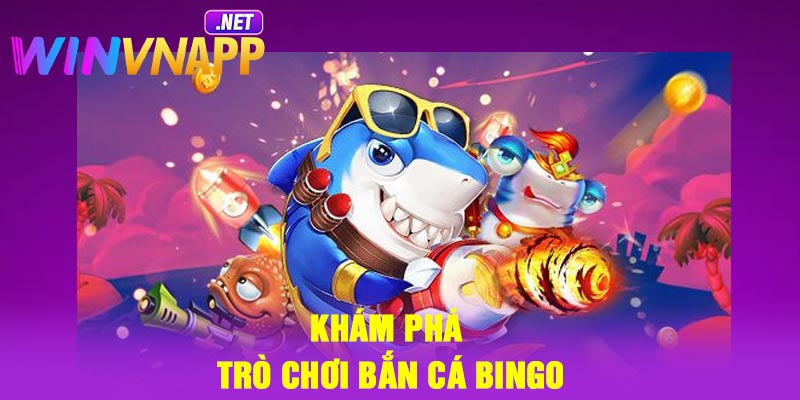 Khám phá trò chơi Bắn Cá Bingo