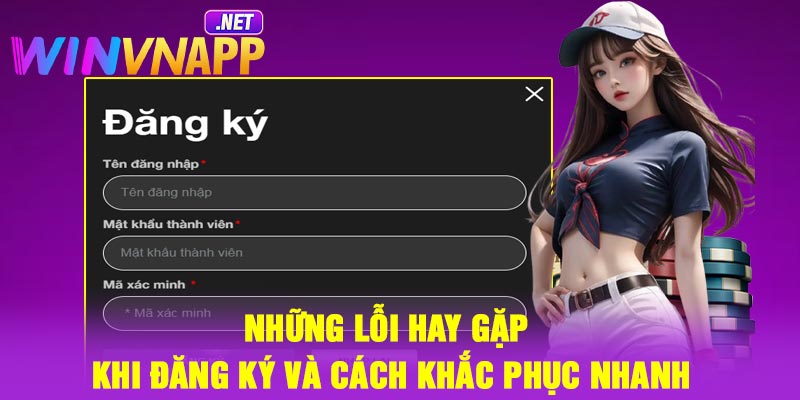 Những lỗi hay gặp khi đăng ký và cách khắc phục nhanh