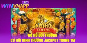 Nổ hũ đổi thưởng – Cơ hội rinh thưởng Jackpot trong tay