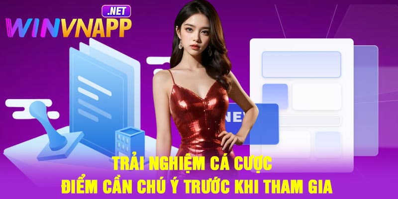 Trải nghiệm cá cược – Điểm cần chú ý trước khi tham gia