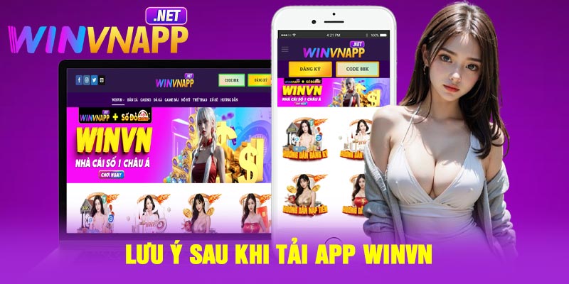 Lưu ý sau khi tải app Winvn