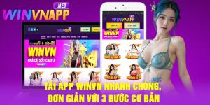 Tải app Winvn nhanh chóng, đơn giản với 3 bước cơ bản