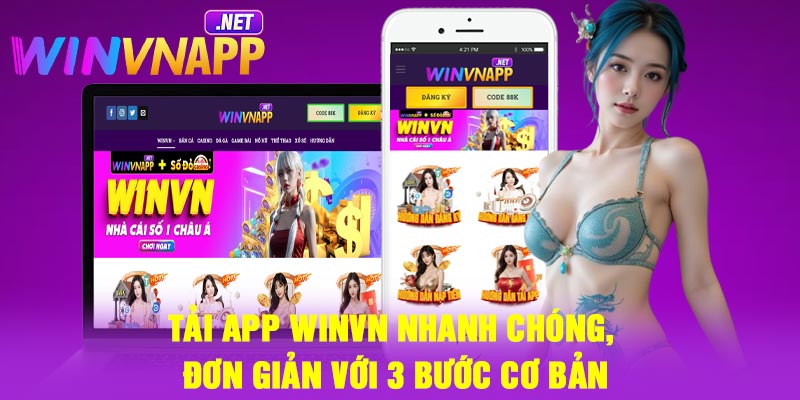 Tải app Winvn nhanh chóng, đơn giản với 3 bước cơ bản
